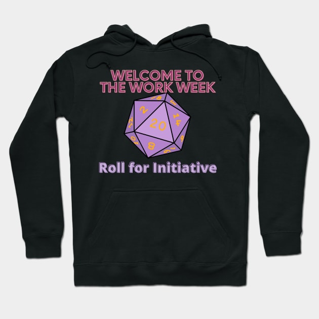 Welcome to the Work Week - Roll for Initiative Hoodie by SnarkSharks